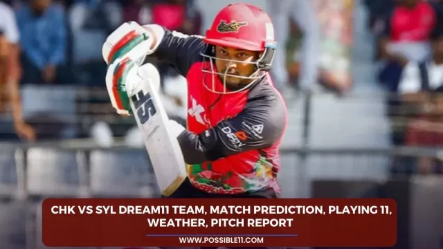 CHK vs SYL Dream11 Team, Match Prediction,