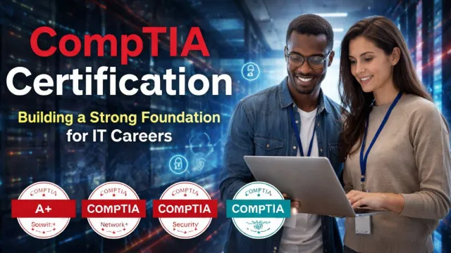 CompTIA Certification: Build a Strong IT Career