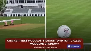 Cricket first modular stadium: Why is
