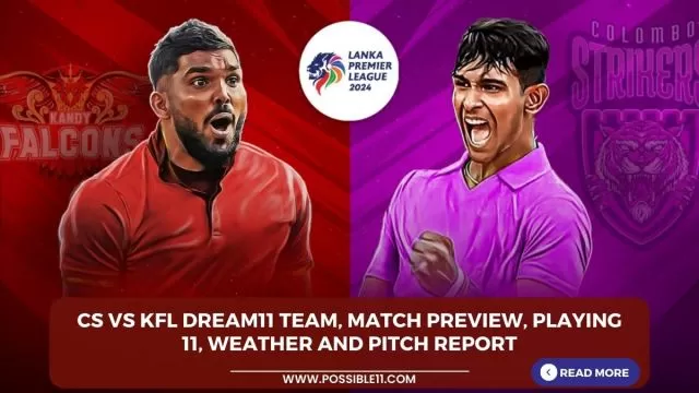 CS vs KFL Dream11 Team, Match Preview,