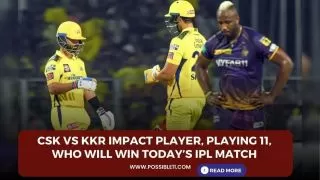 CSK vs KKR Impact Player, Playing