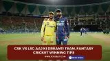 CSK vs LSG Aaj