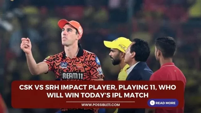 CSK vs SRH Impact Player, Playing 11,