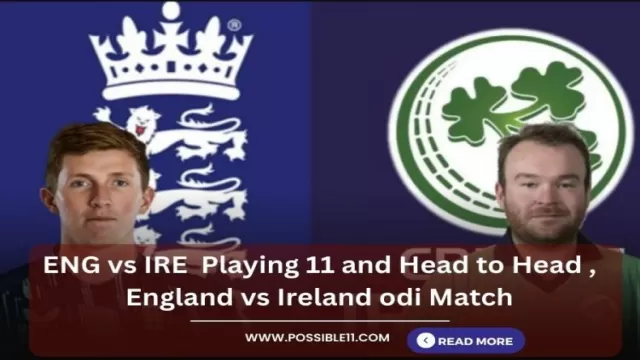 ENG vs IRE Playing 11 and Head