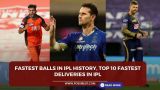 Fastest Balls in IPL