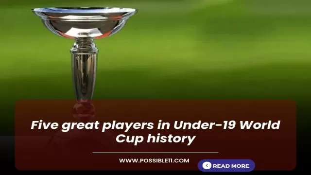 Five great players in Under-19 World Cup