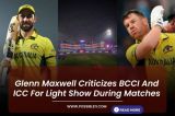 Glenn Maxwell Criticizes BCCI