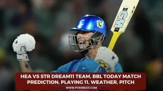 HEA vs STR Dream11 Team, BBL