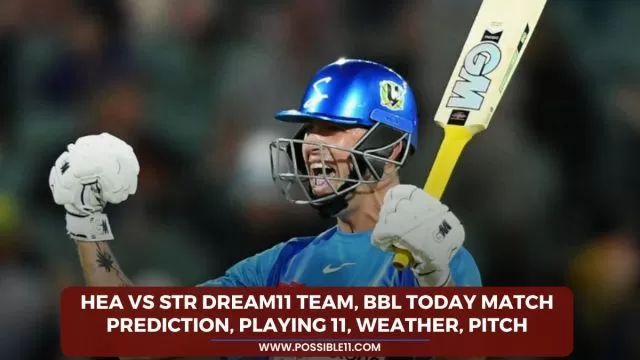 HEA vs STR Dream11 Team, BBL Today