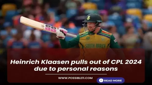 Heinrich Klaasen pulls out of CPL 2024