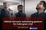Iftikhar Ahmeds welcoming gesture
