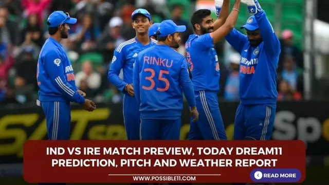 IND vs IRE Match Preview, Today Dream11