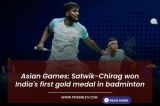 Asian Games: Satwik-Chirag won