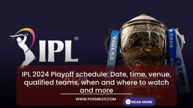 IPL 2024 Playoff Schedule: Date, Time, Venue,