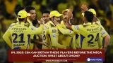 IPL 2025: CSK can