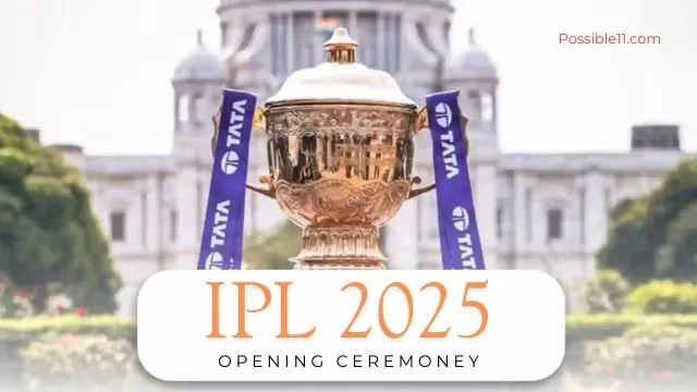 IPL 2025: Opening Ceremony, Star Performers &
