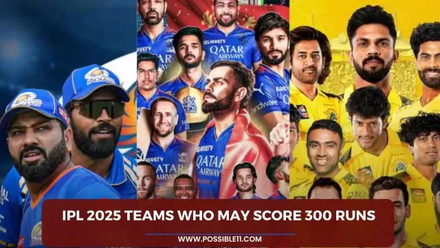 IPL 2025 Teams Who May Score 300