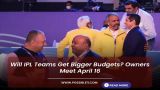 IPL Owners Summit: Will