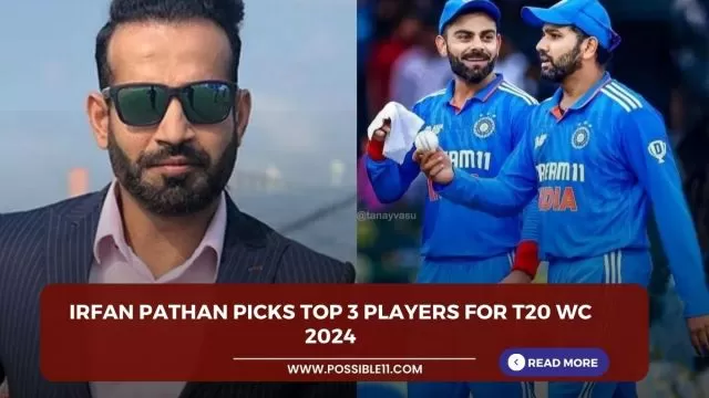 Irfan Pathan picks top 3 players for