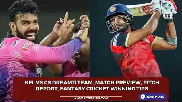 KFL vs CS Dream11 Team, Match Preview,