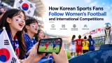 Korean Sports Fans Follow Women Football Competitions