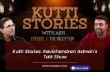 Kutti Stories: Ravichandran Ashwins