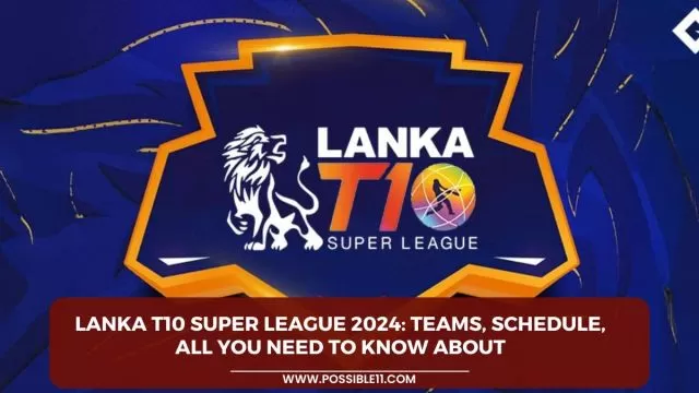 Lanka T10 Super League 2024: Teams, Schedule,