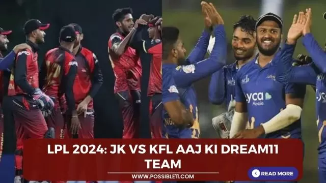 LPL 2024: JK vs KFL Aaj ki