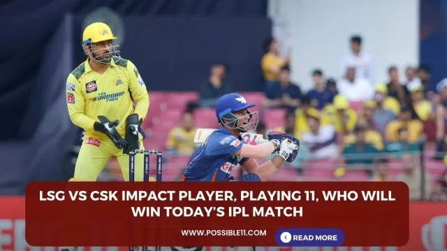 LSG vs CSK Impact Player, Playing 11,