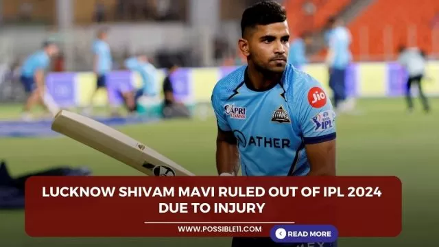 Lucknow Shivam Mavi ruled out of IPL