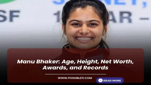 Manu Bhaker: Age, Height, Net Worth, Awards,