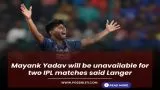 Mayank Yadav will be