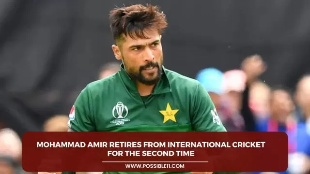 Mohammad Amir retires from international cricket for