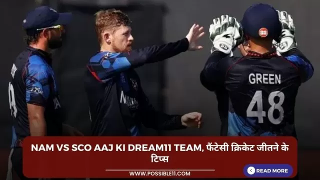 NAM vs SCO Aaj ki Dream11 team,