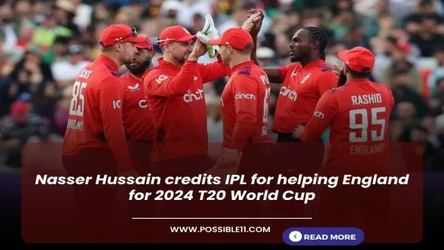 Nasser Hussain credits IPL for helping England