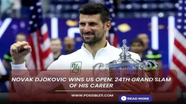 Novak Djokovic wins US Open: 24th Grand