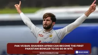 PAK vs BAN: Shaheen Afridi can