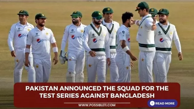 Pakistan announced the squad for the Test