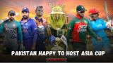 Pakistan Happy to Host