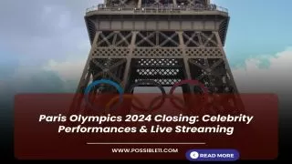 Paris Olympics 2024 Closing: Celebrity Performances