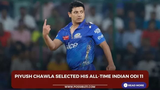 Piyush Chawla selected his all-time Indian ODI