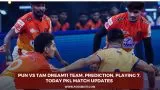 PUN vs TAM Dream11 Team, Prediction, Playing 7, Today PKL Match Updates
