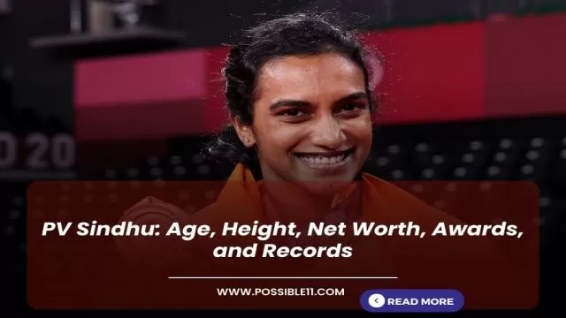 PV Sindhu: Age, Height, Net Worth, Awards,