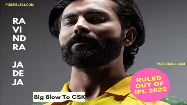 Ravindra Jadeja ruled out of IPL 2022