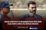 Sanju Samson is dropped