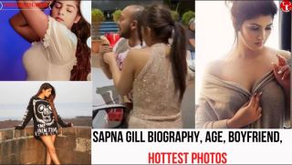 Sapna Gill Biography, Age, Boyfriend, Hottest