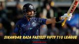 Sikandar Raza Fastest Fifty