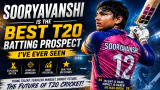 Sooryavanshi is the best T20 batting prospect