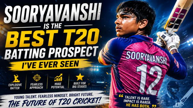 Sooryavanshi is the best T20 batting prospect