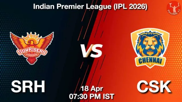 SRH vs CSK IPL 2026: Match Preview,